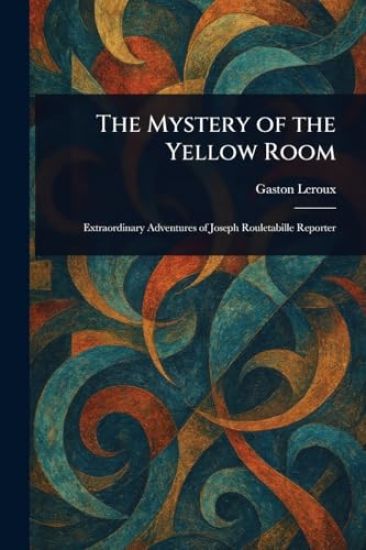 The Mystery of the Yellow Room – Gaston LeRoux, kirjan kansikuva