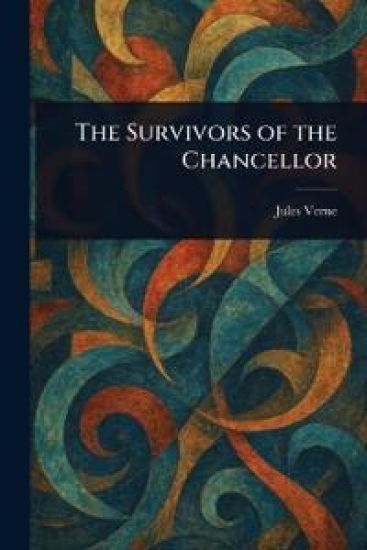 The Survivors of the Chancellor – Jules Verne, kirjan kansikuva