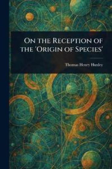 On the Reception of the 'Origin of Species' – Thomas Henry Huxley, kirjan kansikuva