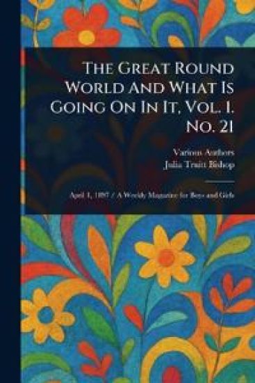 The Great Round World And What Is Going On In It, Vol. 1. No. 21