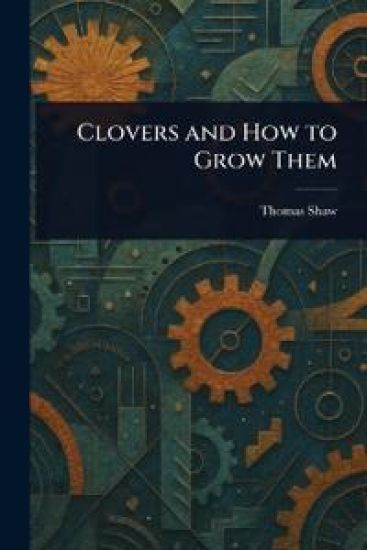 Clovers and How to Grow Them