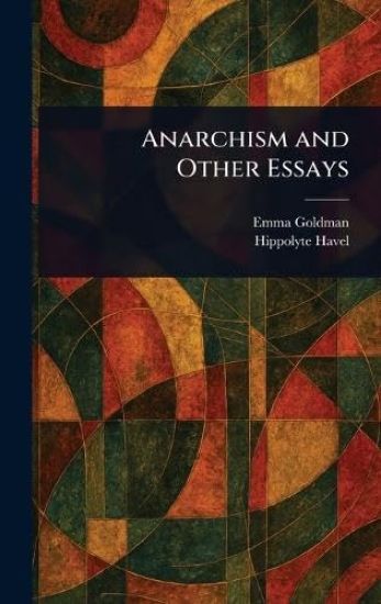 Anarchism and Other Essays
