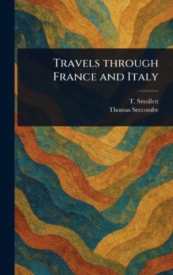 Travels Through France and Italy