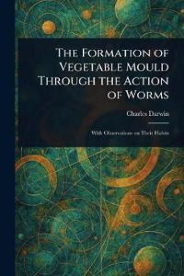 The Formation of Vegetable Mould Through the Action of Worms – Charles Darwin, kirjan kansikuva
