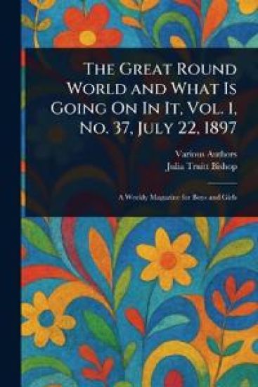 The Great Round World and What Is Going On In It, Vol. 1, No. 37, July 22, 1897