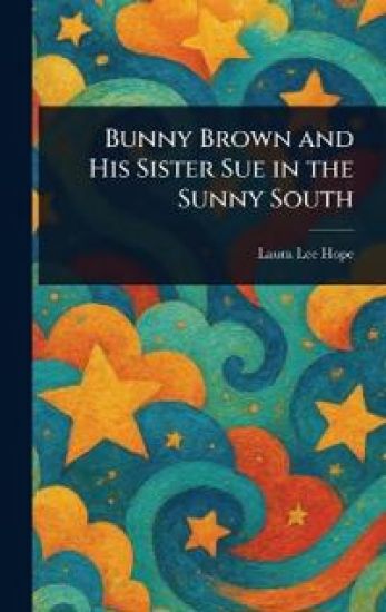 Bunny Brown and His Sister Sue in the Sunny South – Laura Lee Hope, kirjan kansikuva
