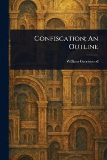 Confiscation; An Outline