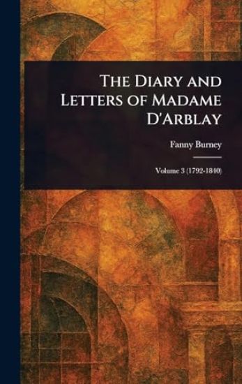 The Diary and Letters of Madame D'Arblay