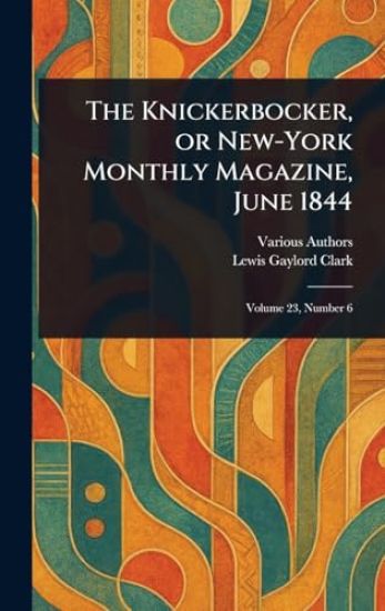 The Knickerbocker, or New-York Monthly Magazine, June 1844