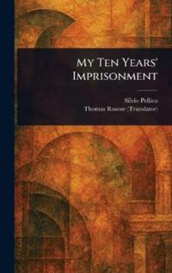 My Ten Years' Imprisonment – Silvio Pellico, kirjan kansikuva