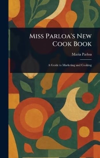 Miss Parloa's New Cook Book
