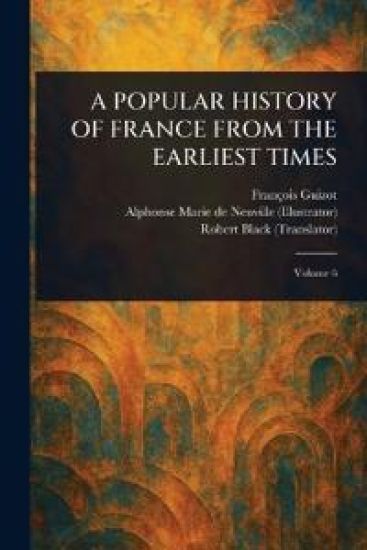 A Popular History of France from the Earliest Times