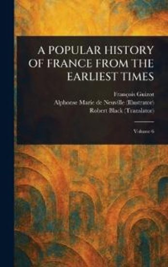 A Popular History of France from the Earliest Times