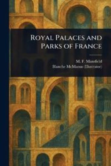 Royal Palaces and Parks of France – M F (Milburg Francisco) Mansfield, kirjan kansikuva