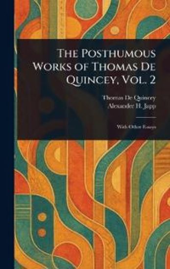 The Posthumous Works of Thomas De Quincey, Vol. 2