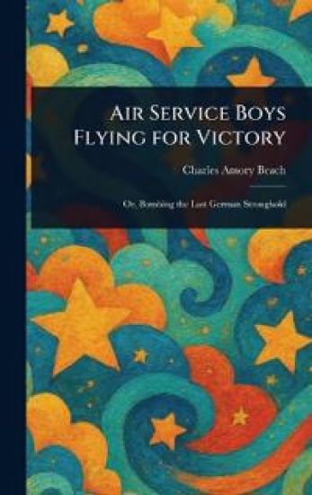 Air Service Boys Flying for Victory
