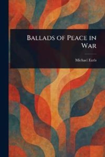 Ballads of Peace in War