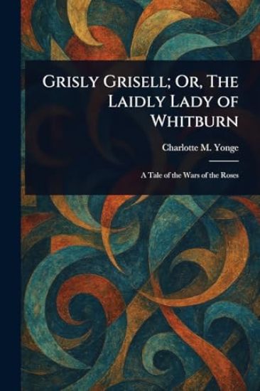 Grisly Grisell; Or, The Laidly Lady of Whitburn