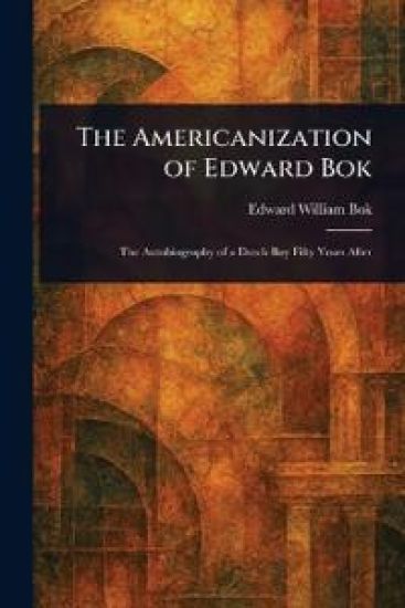 The Americanization of Edward Bok