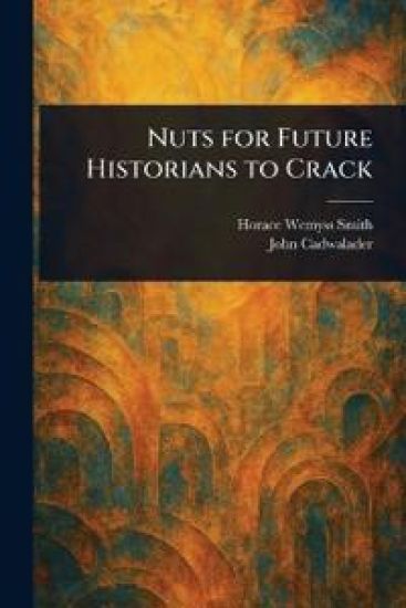 Nuts for Future Historians to Crack