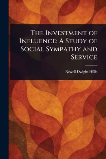 The Investment of Influence: A Study of Social Sympathy and Service