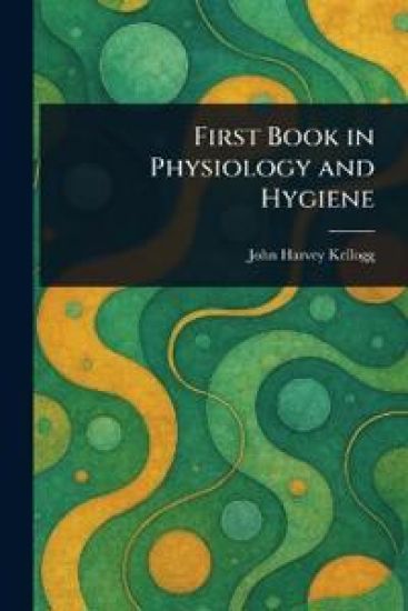 First Book in Physiology and Hygiene