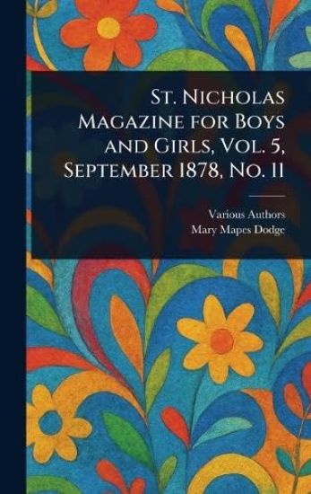 St. Nicholas Magazine for Boys and Girls, Vol. 5, September 1878, No. 11