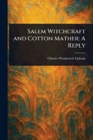 Salem Witchcraft and Cotton Mather