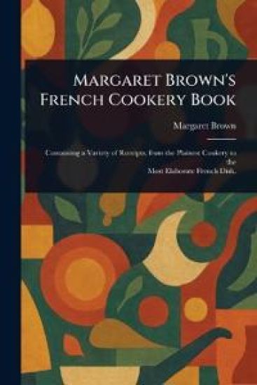 Margaret Brown's French Cookery Book
