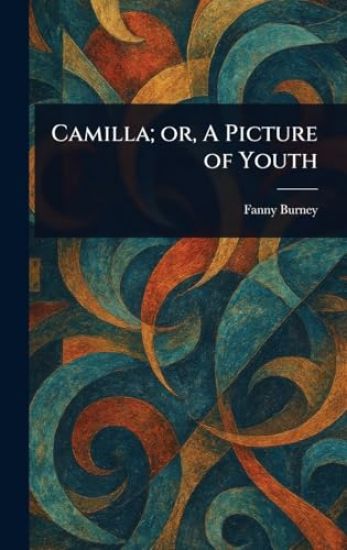 Camilla; or, A Picture of Youth