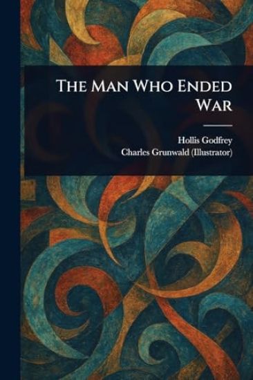 The Man Who Ended War