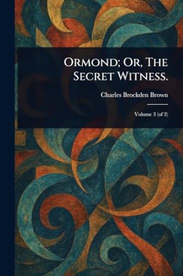 Ormond; Or, The Secret Witness.