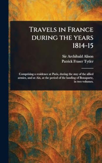 Travels in France During the Years 1814-15