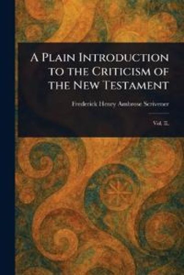 A Plain Introduction to the Criticism of the New Testament
