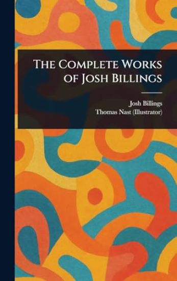 The Complete Works of Josh Billings