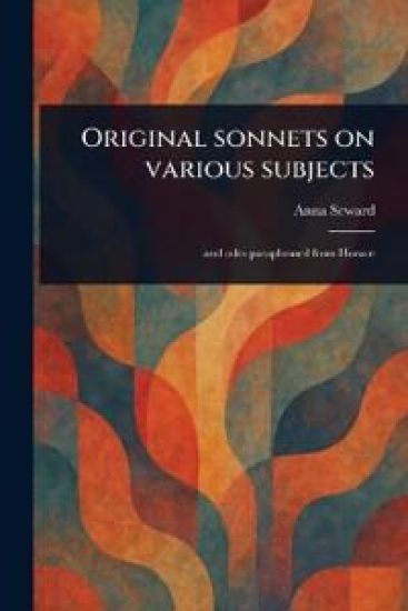 Original Sonnets on Various Subjects