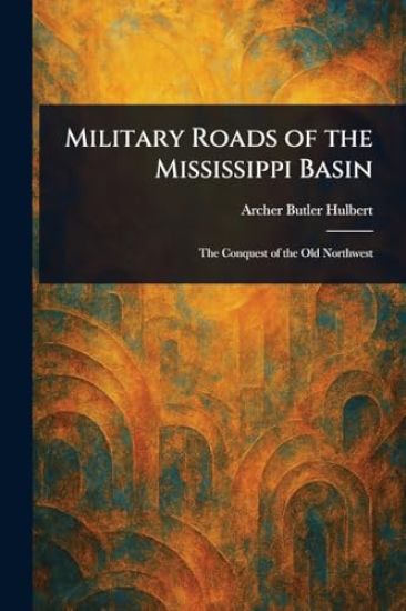 Military Roads of the Mississippi Basin