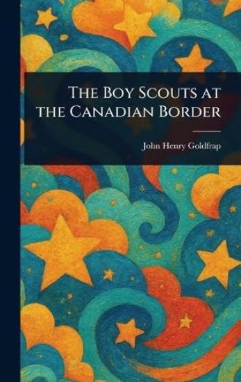 The Boy Scouts at the Canadian Border