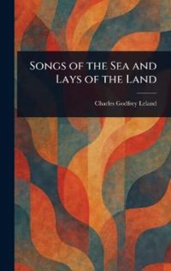 Songs of the Sea and Lays of the Land