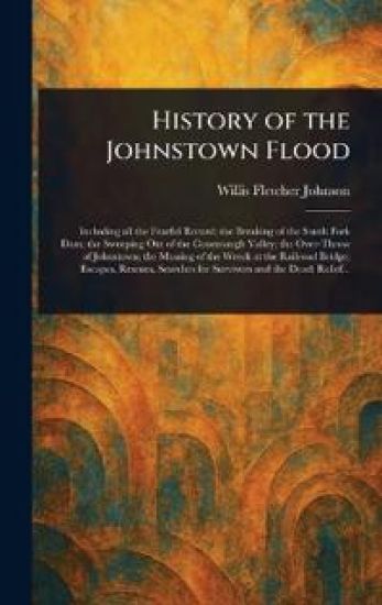 History of the Johnstown Flood