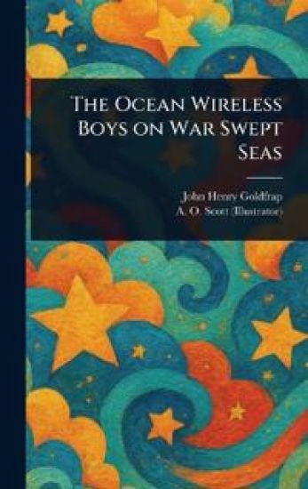The Ocean Wireless Boys on War Swept Seas