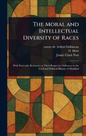 The Moral and Intellectual Diversity of Races