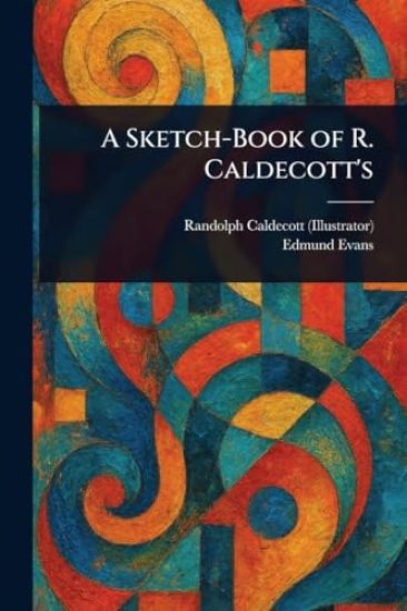 A Sketch-Book of R. Caldecott's
