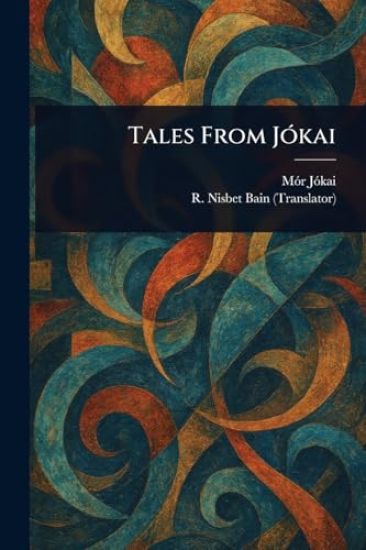 Tales From Jókai – Mór Jókai, kirjan kansikuva