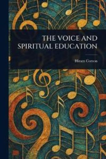 The Voice and Spiritual Education – Hiram Corson, kirjan kansikuva