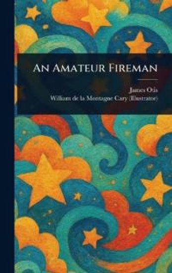 An Amateur Fireman