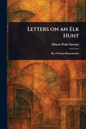 Letters on an Elk Hunt