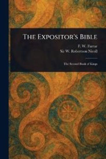 The Expositor's Bible – F W (Frederic William) Farrar, kirjan kansikuva
