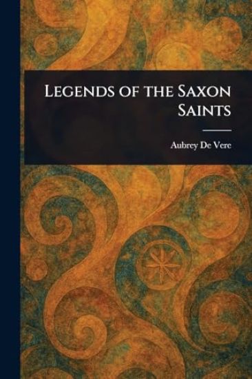 Legends of the Saxon Saints