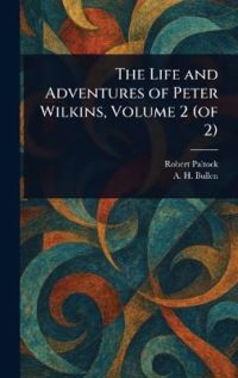 The Life and Adventures of Peter Wilkins, Volume 2 (of 2)